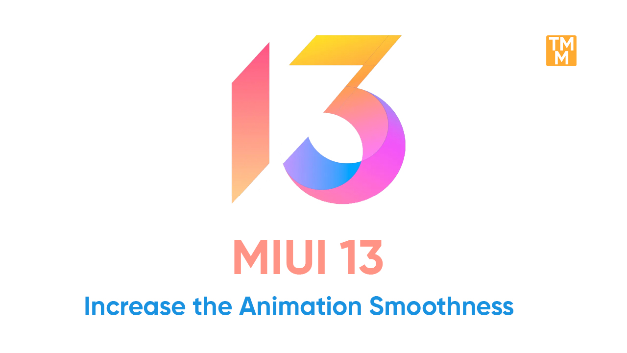 MIUI 13 Increase the Animation Smoothness