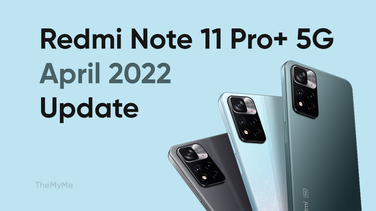 Redmi Note 11 Pro+ 5G April update