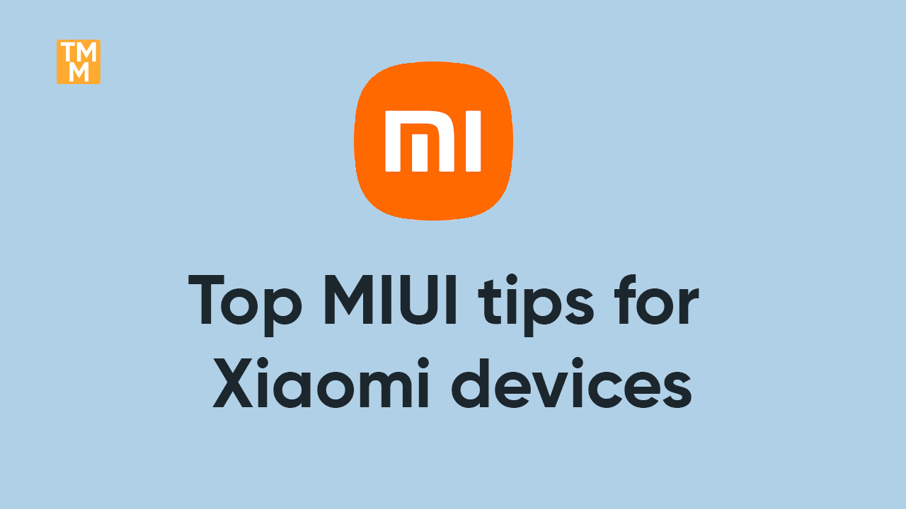 Top MIUI tips for Xiaomi devices