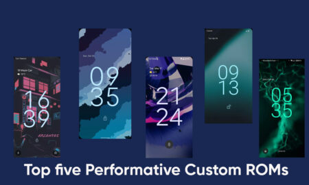 Top five Performative Custom ROMs