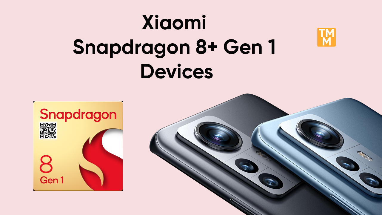 Xiaomi Snapdragon 8+ Gen 1 devices