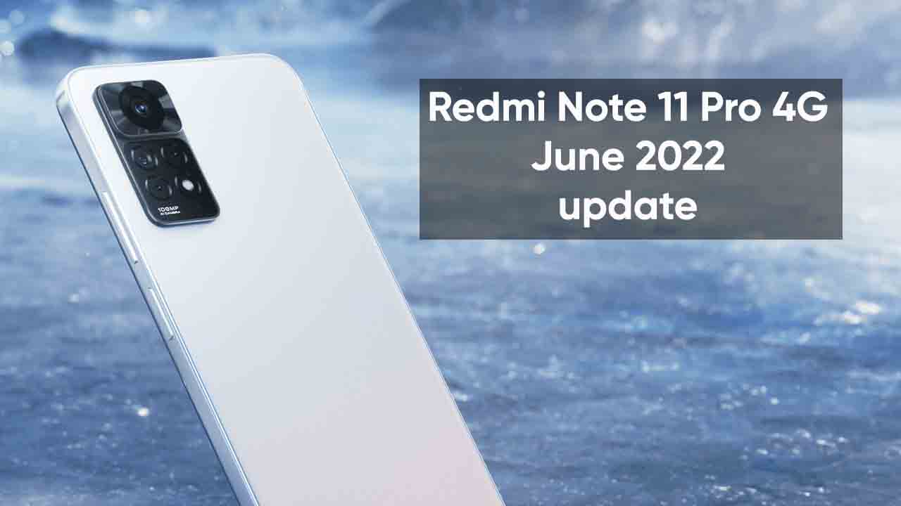 Redmi Note 11 Pro 4G June update