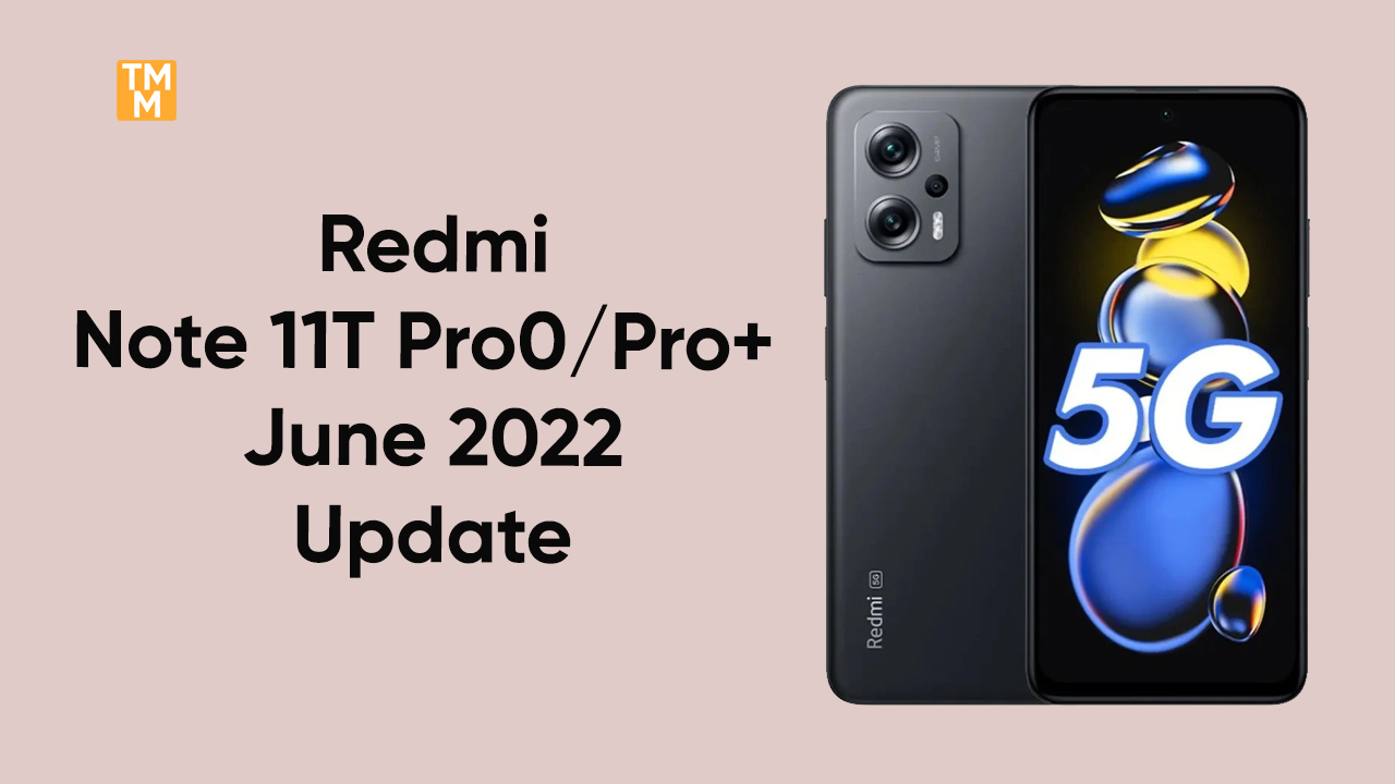 Redmi Note 11T Pro and Pro+ June update