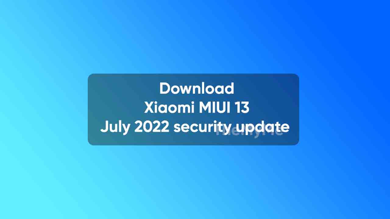Download MIUI 13 July 2022 security update