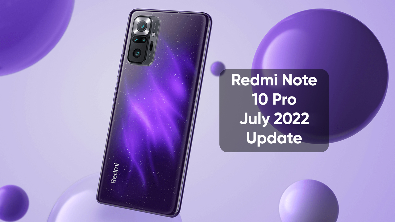 Redmi Note 10 Pro July 2022 update