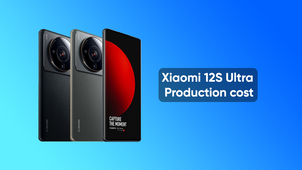 Xiaomi 12S Ultra production cost