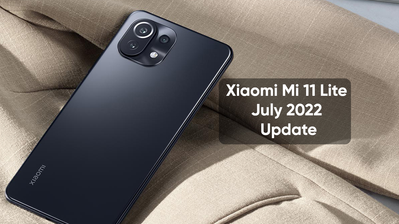 Xiaomi Mi 11 Lite July 2022 Update